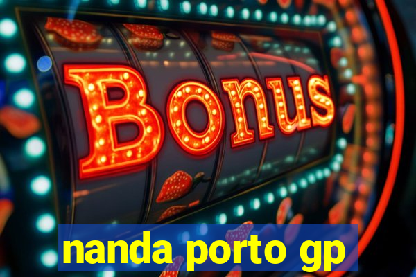 nanda porto gp